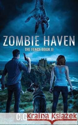 Zombie Haven: The Fence: Book 2 C G Buswell   9798393185770 Independently Published - książka