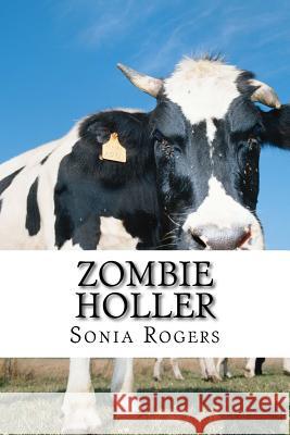 Zombie Holler Sonia Rogers 9781536987195 Createspace Independent Publishing Platform - książka