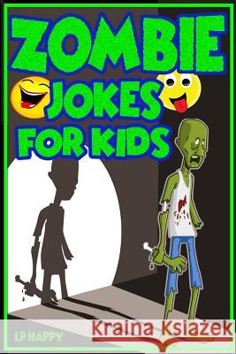 Zombie Jokes for Kids: Funny Zombie Jokes for Children I. P. Happy 9781976528163 Createspace Independent Publishing Platform - książka