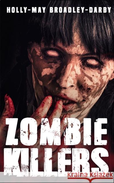 Zombie Killers Holly-May Broadley-Darby 9781786299994 Austin Macauley Publishers - książka