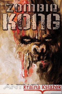 Zombie Kong - Anthology James Roy Daley 9781927112076 Books of the Dead - książka