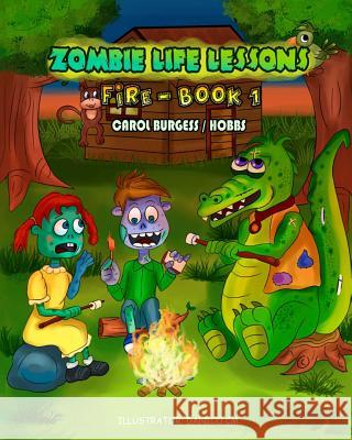 Zombie Life Lessons: Fire - Book 1 Carol Burgess Hobbs 9781718637603 Createspace Independent Publishing Platform - książka