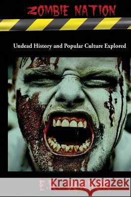 Zombie Nation Undead History and Popular Culture Explored E. R. Vernor 9781539317593 Createspace Independent Publishing Platform - książka