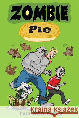 Zombie Pie Paul Wooldridge 9781983440731 Createspace Independent Publishing Platform - książka