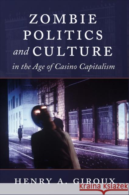 Zombie Politics and Culture in the Age of Casino Capitalism  9781433112270 Peter Lang Publishing Inc - książka