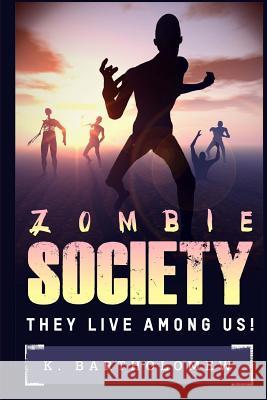 Zombie Society - They Live Among Us K. Bartholomew 9781500895303 Createspace - książka