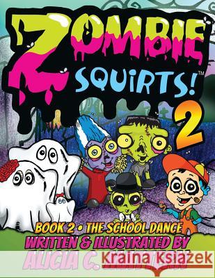 Zombie Squirts 2: The Dance Alicia Mattern, Alicia Mattern 9780991033096 Authormike Ink - książka