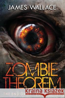 Zombie Theorem Book 3 James Wallace 9781537763606 Createspace Independent Publishing Platform - książka