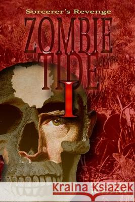 Zombie Tide I: Sorcerer's Revenge Gini Holcomb Peter Randolph Keim 9781535511933 Createspace Independent Publishing Platform - książka