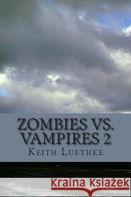 Zombie Vs. Vampires 2 Luethke, Keith Adam 9781495317361 Createspace - książka