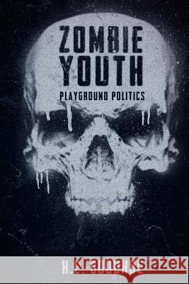Zombie Youth: Playground Politics H. E. Goodhue 9781475253856 Createspace - książka