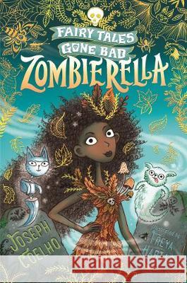 Zombierella: Fairy Tales Gone Bad Coelho, Joseph 9781406389661 Walker Books Ltd - książka
