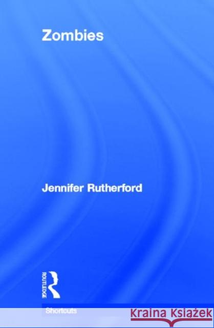 Zombies Jennifer Rutherford 9780415524476 Routledge - książka