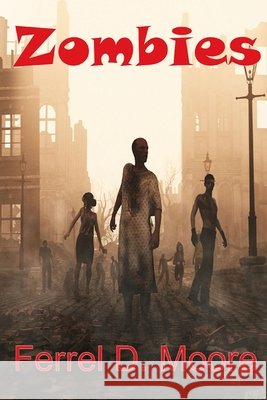 Zombies Zaglanis, Charles P., Moore, Ferrel D. 9798642266977 Independently Published - książka