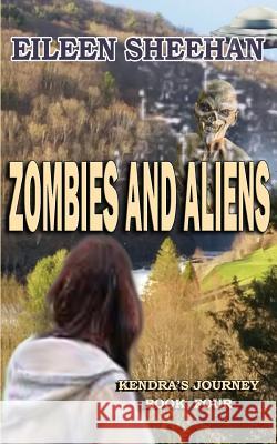 Zombies and Aliens: Book Four of Kendra's Journey Eileen Sheehan 9781081150655 Independently Published - książka