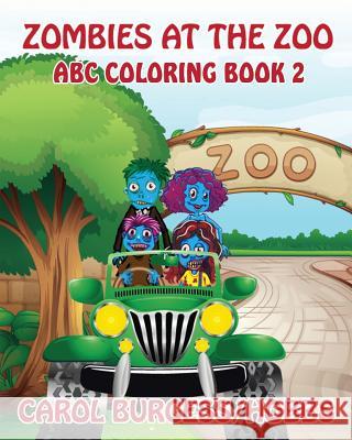 Zombies at the Zoo 2: ABC Coloring Book Carol Burgess Hobbs 9781718637153 Createspace Independent Publishing Platform - książka
