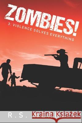 Zombies!: Book 3: Violence Solves Everything R. S. Merritt 9781089227632 Independently Published - książka