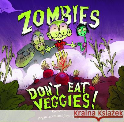 Zombies Don't Eat Veggies Lacera, Jorge 9781620147948 Children's Book Press (CA) - książka