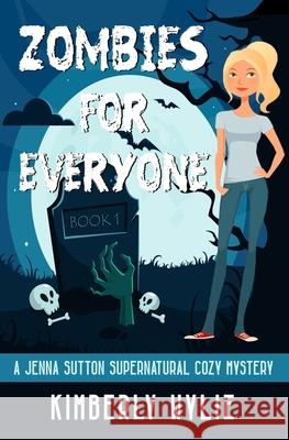 Zombies for Everyone: A Jenna Sutton Mystery - Book 1 Kimberly Wylie 9781734608267 Cypress Canyon Publishing - książka