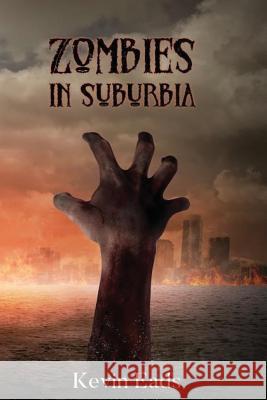Zombies in Suburbia Kevin Eads 9781976432880 Createspace Independent Publishing Platform - książka