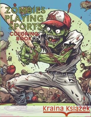 Zombies Playing Sports Coloring Book: Zombie Coloring Book Playing Sports William Buckster   9798851354946 Independently Published - książka