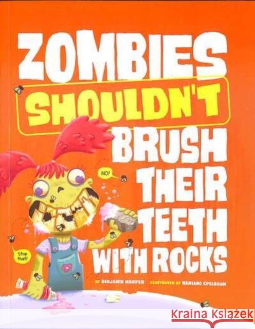 Zombies Shouldn't Brush Their Teeth with Rocks Benjamin Harper 9781398255197 Capstone Global Library Ltd - książka