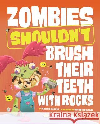 Zombies Shouldn\'t Brush Their Teeth with Rocks Mariano Epelbaum Benjamin Harper 9781484683859 Picture Window Books - książka