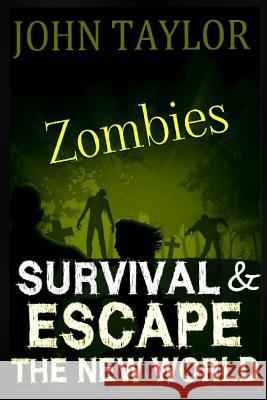 Zombies: Survival & Escape: The New World John Taylor 9781482379433 Createspace Independent Publishing Platform - książka