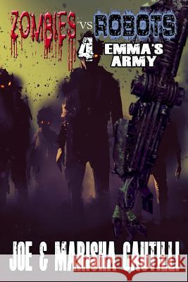 Zombies vs. Robots 4: Emma's Army Joseph Cautilli Marisha Cautilli 9781981953011 Createspace Independent Publishing Platform - książka