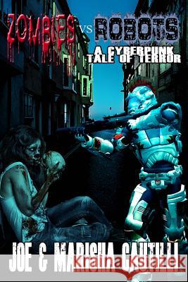Zombies VS Robots: A Cyberpunk Tale of Terror Cautilli, Marisha 9781539176305 Createspace Independent Publishing Platform - książka