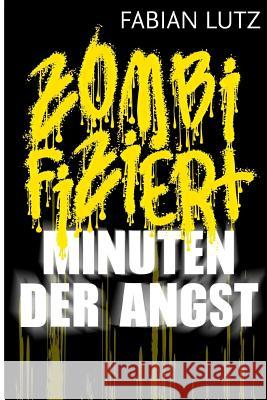 Zombifiziert, Band 2: Minuten der Angst Lutz, Fabian 9781502375988 Createspace - książka