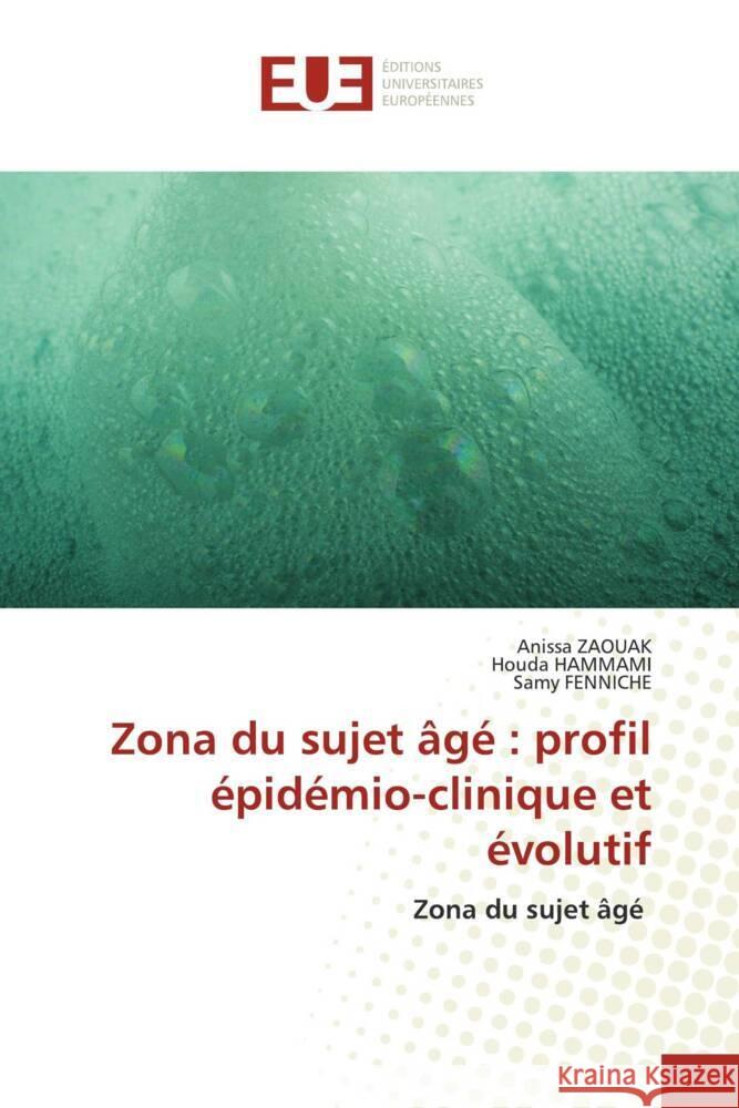 Zona du sujet âgé : profil épidémio-clinique et évolutif Zaouak, Anissa, Hammami, Houda, Fenniche, Samy 9786208823542 Éditions universitaires européennes - książka