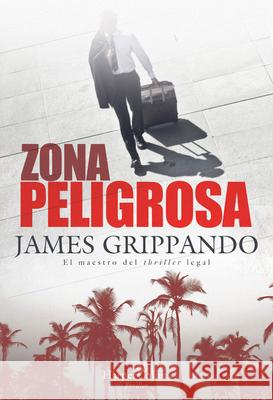 Zona Peligrosa (the Most Dangerous Place - Spanish Edition) James Grippando 9788491394365 HarperCollins - książka