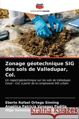 Zonage géotechnique SIG des sols de Valledupar, Col. Ortega Sinning, Eberto Rafael 9786204002774 Editions Notre Savoir - książka