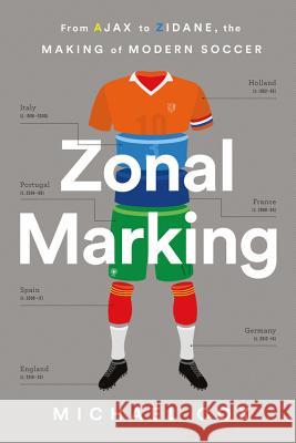 Zonal Marking: From Ajax to Zidane, the Making of Modern Soccer Cox, Michael W. 9781568589336 Nation Books - książka