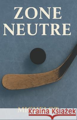 Zone Neutre Jean-Fran?ois Guay Michelot 9782982362154 Editions Michelot - książka