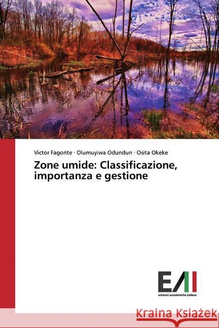Zone umide: Classificazione, importanza e gestione Fagorite, Victor; Odundun, Olumuyiwa; Okeke, Osita 9786200553942 Edizioni Accademiche Italiane - książka