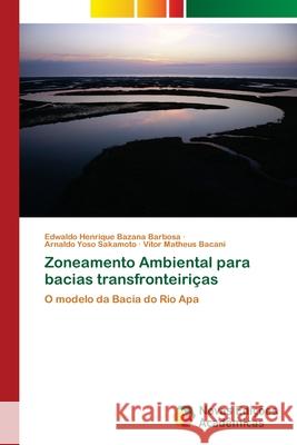 Zoneamento Ambiental para bacias transfronteiriças Bazana Barbosa, Edwaldo Henrique 9786139629435 Novas Edicioes Academicas - książka