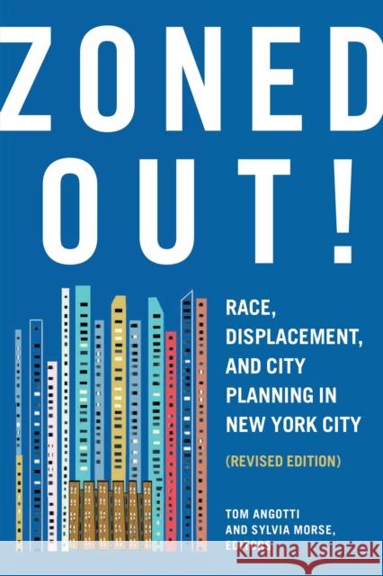 Zoned Out!: Race, Displacement, and City Planning in New York City, Revised Edition Tom Angotti Sylvia Morse 9781613322086 New Village Press - książka