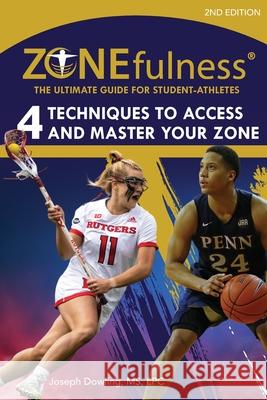 ZONEfulness: The Ultimate Guide for Student-Athletes Joseph Dowling 9780692930618 Joseph Dowling, Ms, Lpc - książka