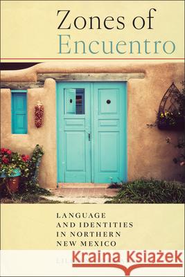 Zones of Encuentro: Language and Identities in Northern New Mexico Lillian Gorman 9780814259238 Ohio State University Press - książka