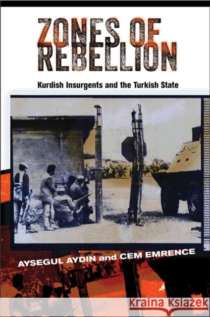 Zones of Rebellion: Kurdish Insurgents and the Turkish State Aydin, Aysegul 9780801453540 Cornell University Press - książka