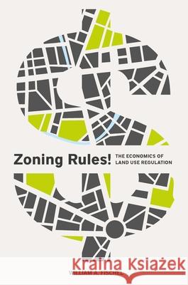 Zoning Rules!: The Economics of Land Use Regulation William A. Fischel 9781558442887 Lincoln Institute of Land Policy - książka