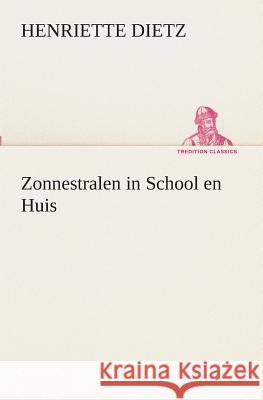 Zonnestralen in School en Huis Henriette Dietz 9783849539764 Tredition Classics - książka