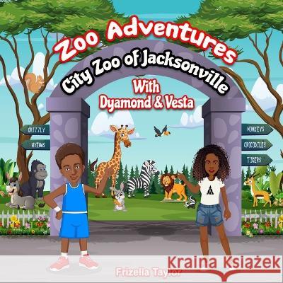 Zoo Adventures With Dyamond and Vesta Frizella Taylor   9781953526489 Taylormade Publishing LLC - książka