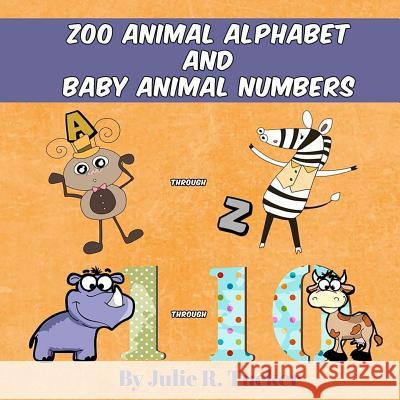 Zoo Animal Alphabet and Baby Animal Numbers Julie R. Tucker 9781530735068 Createspace Independent Publishing Platform - książka