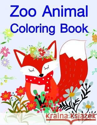 Zoo Animal Coloring Book: Coloring Pages with Adorable Animal Designs, Creative Art Activities for Children, kids and Adults J. K. Mimo 9781708914417 Independently Published - książka