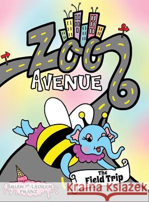 Zoo Avenue: The Field Trip Brian Franz Lauren Franz 9780990540205 Sweet Grin Books - książka