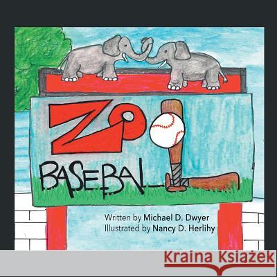 Zoo Baseball Michael D Dwyer, Nancy D Herlihy 9781728300665 Authorhouse - książka