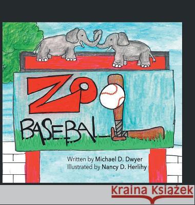 Zoo Baseball Michael D Dwyer, Nancy D Herlihy 9781728300917 Authorhouse - książka